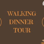 Walking Dinner Tour